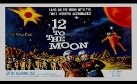 12 to the Moon 1960  -- A Sci-fi / Horror Full-Length Movie