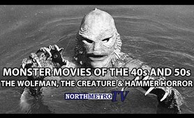 Monster Movies of the 40s and 50s: The Wolfman, the Creature and Hammer Horror