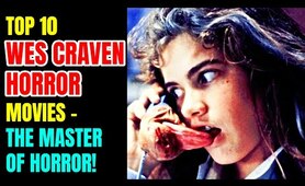 Top 10 Wes Craven Horror Movies - The Maestro Of Horror!