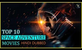 Top 10 Best Space Adventure Movies In Hindi | Top 10 Hindi Dubbed Sci-fi Movies Of All Time
