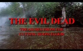 Treasures from the Cutting Room Floor - Evil Dead - 1980s